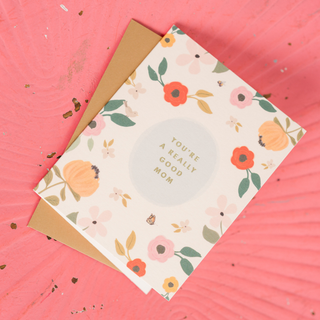 You’re a Really Good Mom Mother’s Day Card